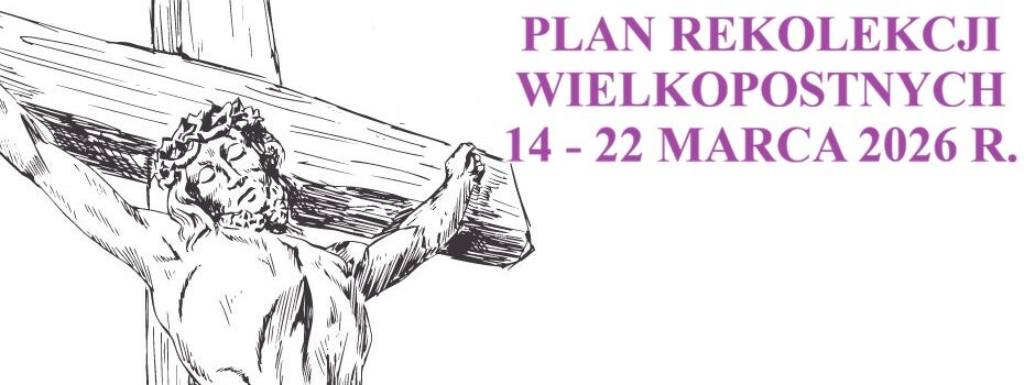 Plan rekolekcji wielkopostnych w parafii 14-18 III 2026