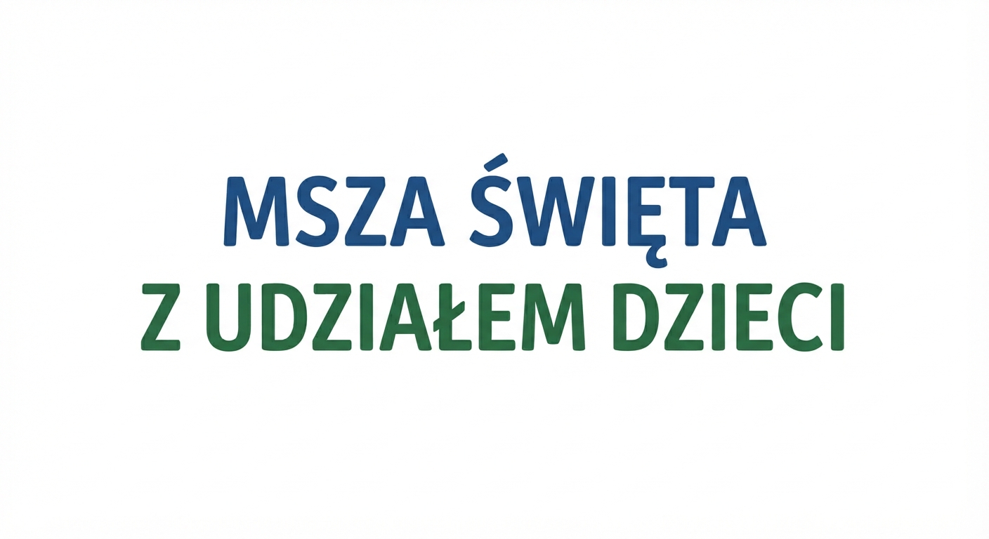 13 WRZEŚNIA 2026 – MSZA ŚWIĘTA Z UDZIAŁEM DZIECI